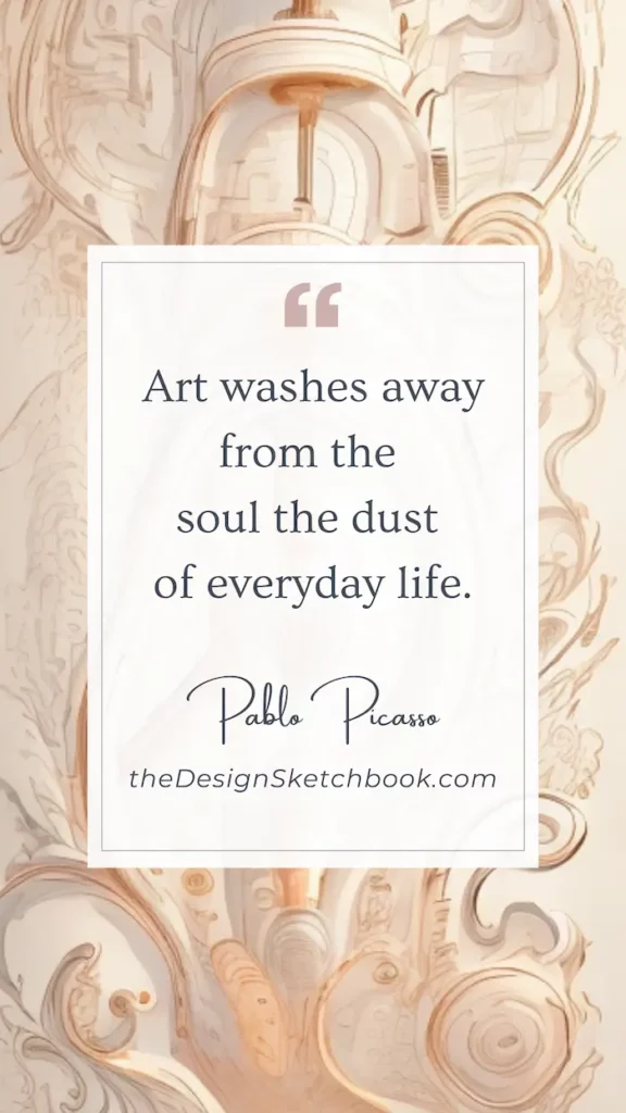 41. "Art washes away from the soul the dust of everyday life." - Pablo Picasso